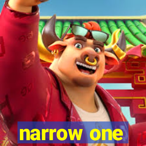 narrow one